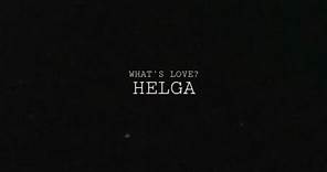 WHAT’S LOVE? - Helga