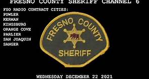 Fresno County Sheriff Channel 6 Scanner Audio. December 22 2021