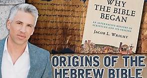 Origins of the Hebrew Bible with Dr. Jacob L. Wright