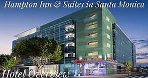 Hotel Overview: Hampton Inn & Suites in Santa Monica, CA