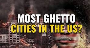 10 Most Ghetto Cities in America