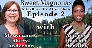 Sweet Magnolias S1 E2 Official After Show w/ Heather Headley & Showrunner Sheryl Anderson