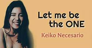 LET ME BE THE ONE - From The Movie "Nakalimutan Ko Nang Kalimutan Ka" [Keiko Necesario] (Lyrics)