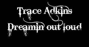 Trace Adkins Dreamin' out loud