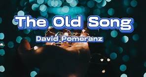 The Old Song - David Pomeranz (Lyrics)