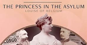 The Princess in the Asylum: Louise of Belgium