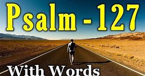 Psalm 127 Reading: Laboring and Prospering with the Lord (With words - KJV)