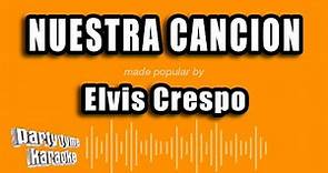 Elvis Crespo - Nuestra Cancion (Versión Karaoke)