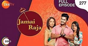 Jamai Raja - Full Ep - 277 - Sidharth, Roshani, Durga, Mahi, Mithul, Samaira - Zee TV