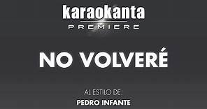 Karaokanta - Pedro Infante - No volveré