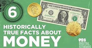 Six Historically True Facts about Money