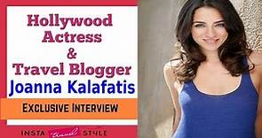Travel Conversation with Travel Blogger & Hollywood Actress - JOANNA KALAFATIS of LosetheMap.com