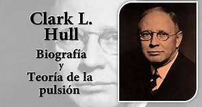 Clark L. Hull. Biografía y TEORÍA DE LA PULSIÓN (Motivación. Aprendizaje. Neoconductismo)