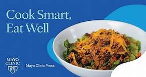Cook Smart, Eat Well - The new cookbook from Mayo Clinic!