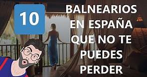 10 Balnearios En España Que No Te Puedes Perder