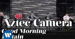 Aztec Camera - Good Morning Britain (Official Music Video)
