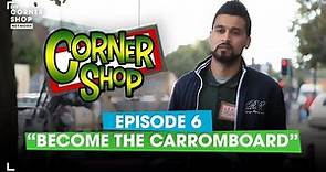 CORNER SHOP | EPISODE 6 - "Become The Carrom Board" - [1080p HD]