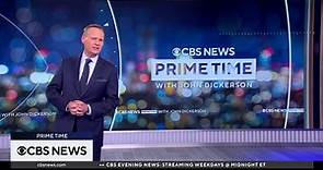 WATCH LIVE: Prime Time with John Dickerson spotlights reporting and interviews on the day's events