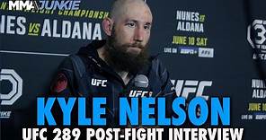 Kyle Nelson: Vancouver Win Top Career Highlight 'Until I Get That Belt' | UFC 289
