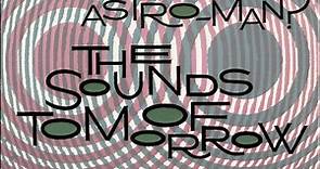 Man...Or Astro-Man? - The Sounds Of Tomorrow