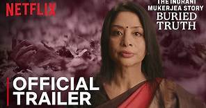 The Indrani Mukerjea Story: Buried Truth | Official Trailer | Netflix India