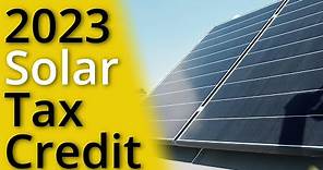 The Solar Tax Credit Explained [2023]