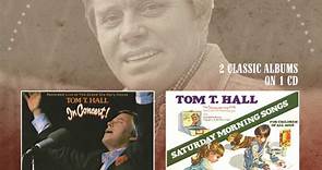 Tom T. Hall - In Concert! / Saturday Morning Songs