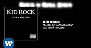 Kid Rock - Lowlife (Living The Highlife)