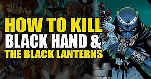 How To Kill: Black Hand/Black Lantern Corps | Comics Explained