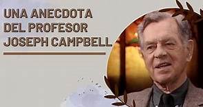 Una anécdota del Profesor Joseph Campbell