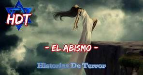 - EL ABISMO - | Historias De Terror | HDT