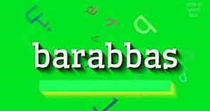 How to say "barabbas"! (High Quality Voices)