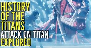 HISTORY OF THE TITANS (Attack on Titan) EXPLORED