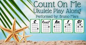 Count On Me [Bruno Mars] Ukulele Play Along