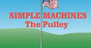 Simple Machines: The Pulley