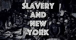 SLAVERY AND NEW YORK - THE UNTOLD HISTORY