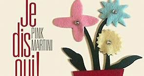 Pink Martini - Je Dis Oui!