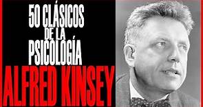 ALFRED KINSEY- 50 CLÁSICOS DE LA PSICOLOGÍA - URIEL ROCHA
