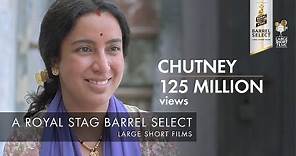 Chutney | Tisca Chopra, Rasika Dugal, Adil Hussain | Royal Stag Barrel Select Large Short Films
