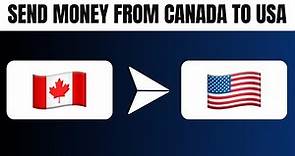 How to Send Money From Canada to USA (Best Method)