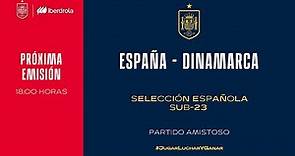 🚨EN DIRECTO🚨 España - Dinamarca sub23. Selección Española Femenina de Fútbol | 🔴 SEFUTBOL