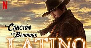 La Canción de los Bandidos (2023) | Tráiler Final Doblado Español Latino