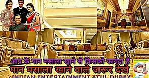 Vimal pan masala owner house । विमल पान मसाला मालिक का घर Indian entertainment Atul dubey । iead