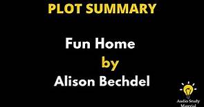 Summary Of Fun Home By Alison Bechdel. - Fun Home: A Family Tragicomic By Alison Bechdel