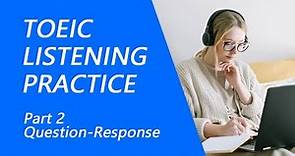 TOEIC Listening Test Part 2: Practice TOEIC Listening Test 2022 with Answers