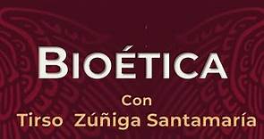 ¿Qué es la Bioética?.- Tirso Zúñiga Santamaría