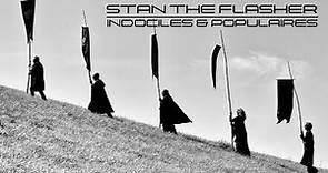 Stan The Flasher - Indociles & Populaires (Official HD Video)