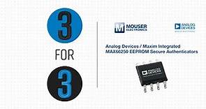 Analog Devices / Maxim Integrated MAX66250 EEPROM Secure Authenticators - 3 for 3 | Mouser
