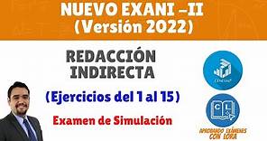 Nuevo EXANI - II - Redacción Indirecta (ejercicios 1-15) – 2021-2022
