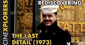 Rediscovering: The Last Detail (1973)